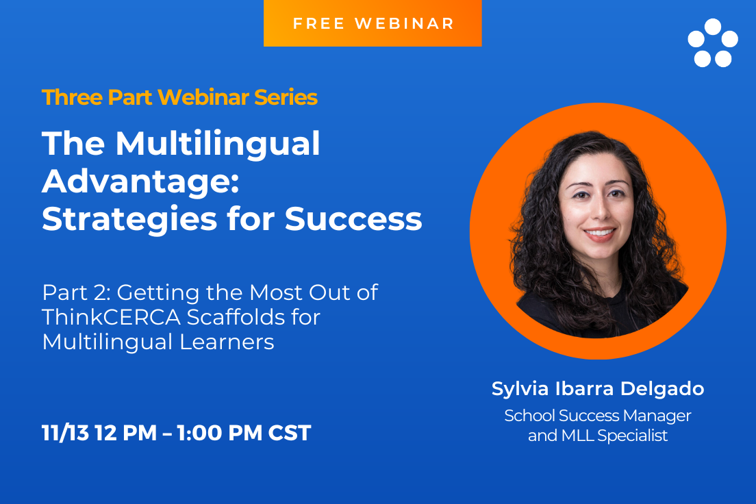 Part 2: Getting the Most Out of ThinkCERCA Scaffolds for Multilingual Learners